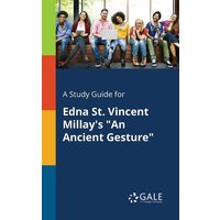 A Study Guide for Edna St. Vincent Millay's 'An Ancient Gesture' von Gale, Study Guides