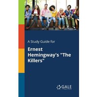 A Study Guide for Ernest Hemingway's 'The Killers' von Gale, Study Guides