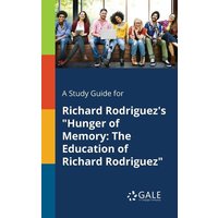 A Study Guide for Richard Rodriguez's 'Hunger of Memory von Gale, Study Guides