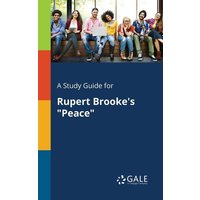 A Study Guide for Rupert Brooke's 'Peace' von Gale, Study Guides