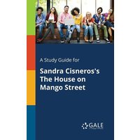 A Study Guide for Sandra Cisneros's The House on Mango Street von Gale, Study Guides