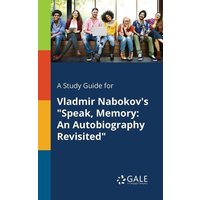 A Study Guide for Vladmir Nabokov's 'Speak, Memory von Gale, Study Guides