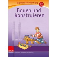 Bauen und Konstruieren - Werkstatt von Westermann Lernwelten GmbH