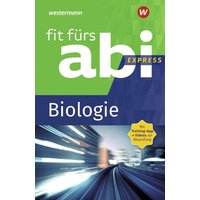 Fit fürs Abi Express. Biologie von Westermann Lernwelten GmbH