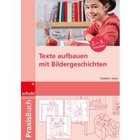 Praxisbuch Texte aufbauen mit Bildergeschichten von Westermann Lernwelten GmbH