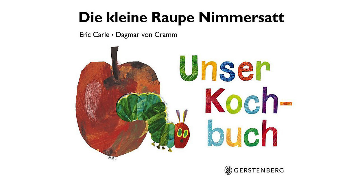 Buch - Die kleine Raupe Nimmersatt: Unser Kochbuch von Gerstenberg Verlag