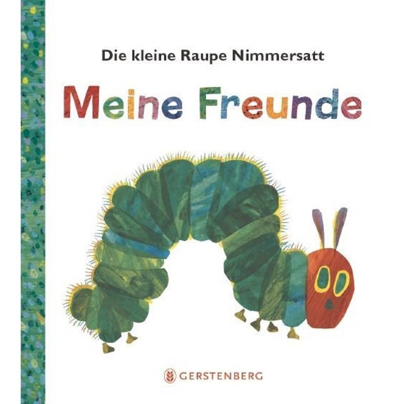 Die kleine Raupe Nimmersatt - Meine Freunde von Gerstenberg Verlag