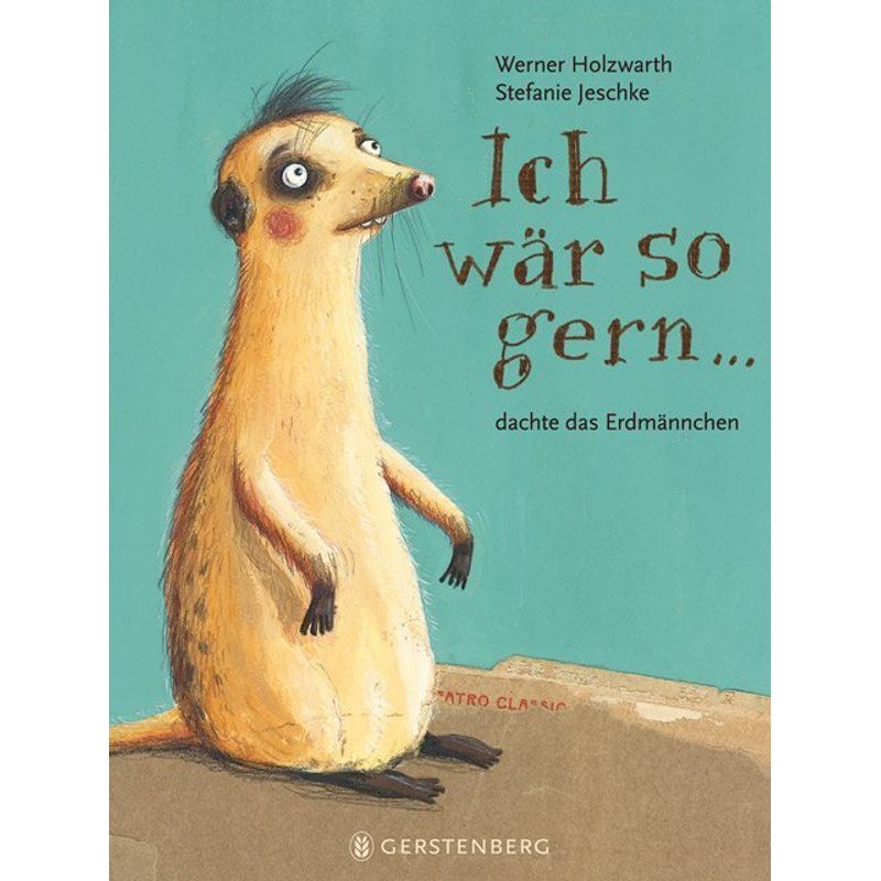 Ich wär so gern...dachte das Erdmännchen von Gerstenberg Verlag