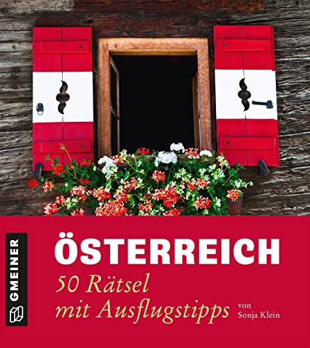 Österreich - 50 Rätsel mit Ausflugstipps (Kultur erleben im GMEINER-Verlag) von Gmeiner Verlag