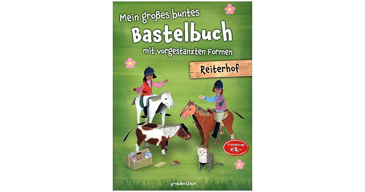 Buch - Mein großes buntes Bastelbuch: Reiterhof mit vorgestanzten Formen Buch - Mein großes buntes Bastelbuch: Reiterhof mit vorgestanzten Formen von Gondolino Verlag