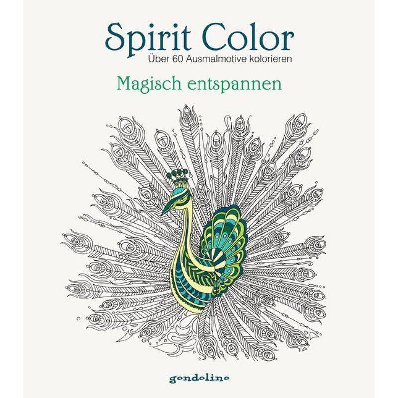 Spirit Color: Über 60 Ausmalmotive kolorieren - Magisch entspannen von Gondolino