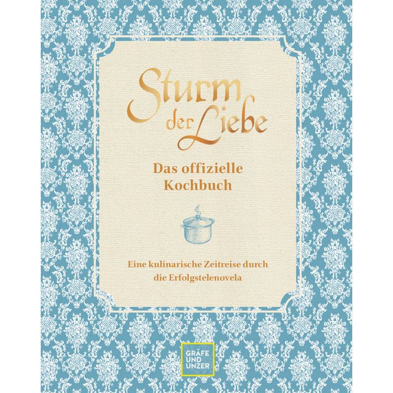 Das offizielle Sturm der Liebe-Kochbuch von Gräfe & Unzer