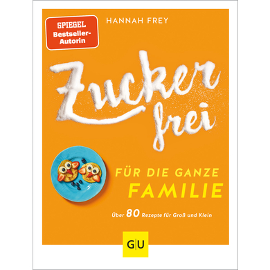GU, Zuckerfrei für die ganze Familie GU, Zuckerfrei für die ganze Familie von Gräfe und Unzer