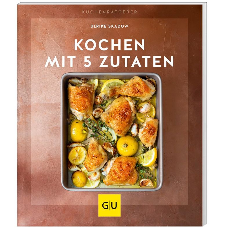 GU Küchenratgeber / Kochen mit 5 Zutaten von Gräfe & Unzer
