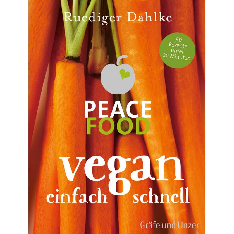 Peace Food - Vegan einfach schnell von Gräfe & Unzer