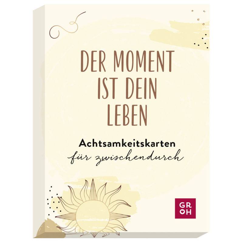 Der Moment ist dein Leben - Achtsamkeitskarten für zwischendurch von Groh Verlag