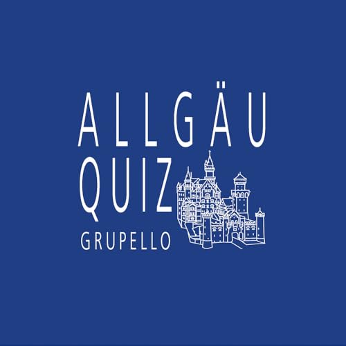 Allgäu-Quiz: 100 Fragen und Antworten von Grupello Verlag