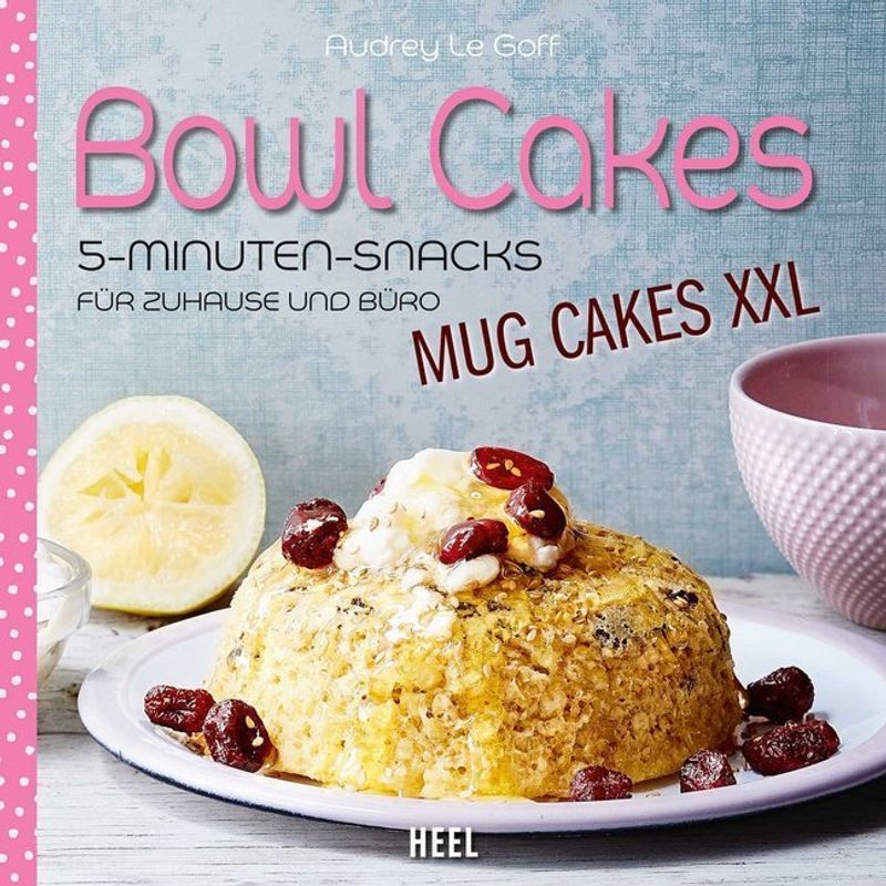 Bowl Cakes - Mug Cakes XXL von HEEL VERLAG