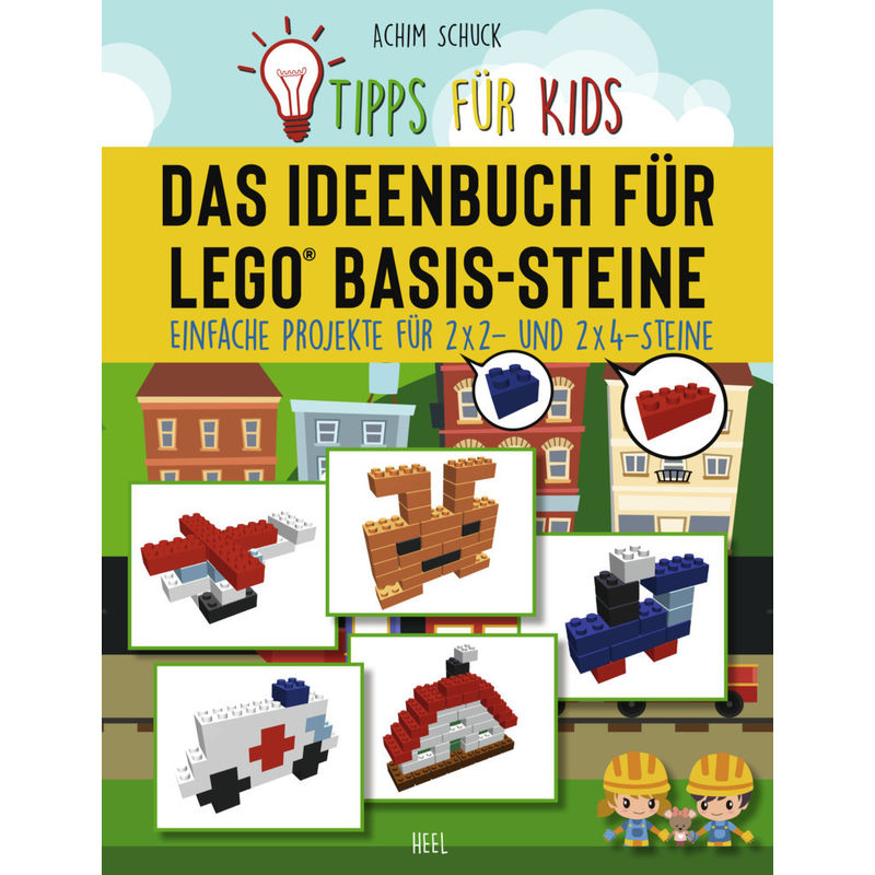 Tipps für Kids - Das Ideenbuch für LEGO® Basis-Steine von HEEL VERLAG
