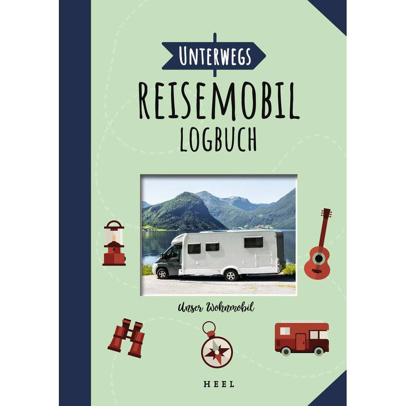 Unterwegs: Reisemobil-Logbuch von HEEL VERLAG