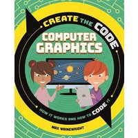 Create the Code: Computer Graphics von Hachette Books Ireland