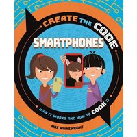 Create the Code: Smartphones von Hachette Books Ireland