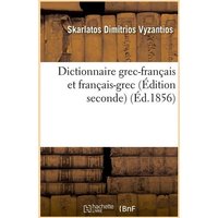 Dictionnaire Grec-Français Et Français-Grec (Édition Seconde) (Éd.1856) von Hachette Books Ireland
