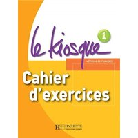 Le Kiosque: Niveau 1 Cahier D'Exercices von Hachette Books Ireland