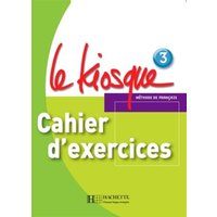 Le Kiosque: Niveau 3 Cahier D'Exercices von Hachette Books Ireland