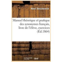 Manuel Théorique Et Pratique Des Synonymes Français, Livre de l'Élève, Exercices von Hachette Books Ireland