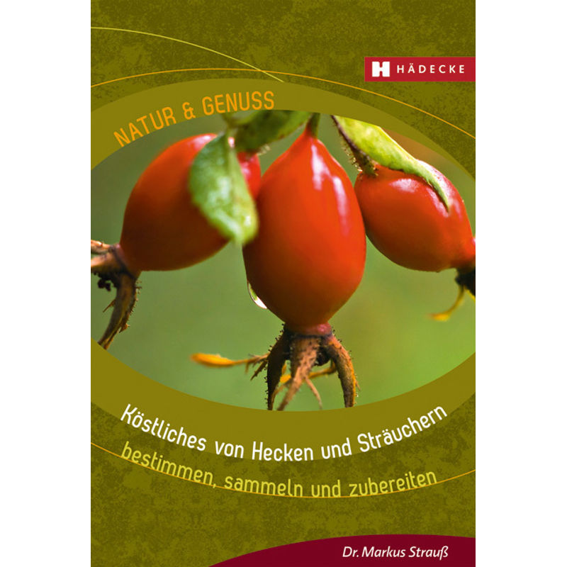 Köstliches von Hecken und Sträuchern von Hädecke