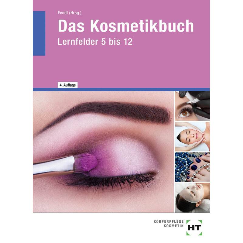 Das Kosmetikbuch, Lernfelder 5 bis 12 von Handwerk und Technik