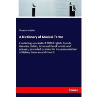 A Dictionary of Musical Terms von Hansebooks