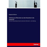 Anleitung zum Übersetzen aus dem Deutschen in das Lateinische von Hansebooks