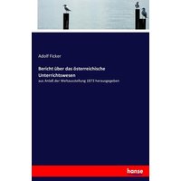 Bericht über das österreichische Unterrichtswesen von Hansebooks