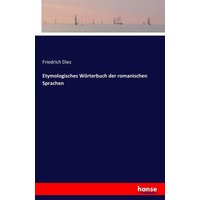 Etymologisches Wörterbuch der romanischen Sprachen von Hansebooks