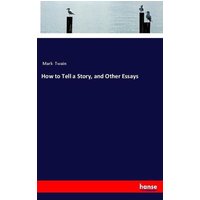 How to Tell a Story, and Other Essays von Hansebooks