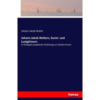 Johann Jakob Walters, Kunst- und Lustgärtners von Hansebooks