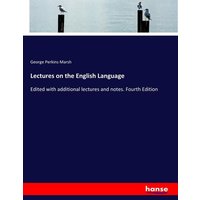 Lectures on the English Language von Hansebooks