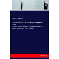 Prussian Schools Through American Eyes von Hansebooks