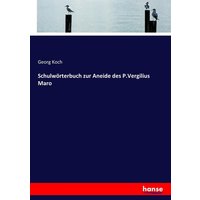 Schulwörterbuch zur Aneide des P.Vergilius Maro von Hansebooks