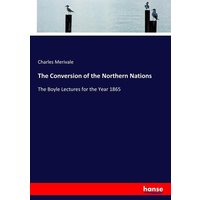 The Conversion of the Northern Nations von Hansebooks
