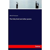 The Holy Grail and other poems von Hansebooks