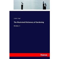 The Illustrated Dictionary of Gardening von Hansebooks
