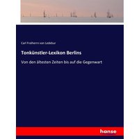Tonkünstler-Lexikon Berlins von Hansebooks