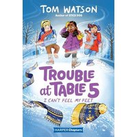 Trouble at Table 5 #4: I Can't Feel My Feet von Harper Collins (US)