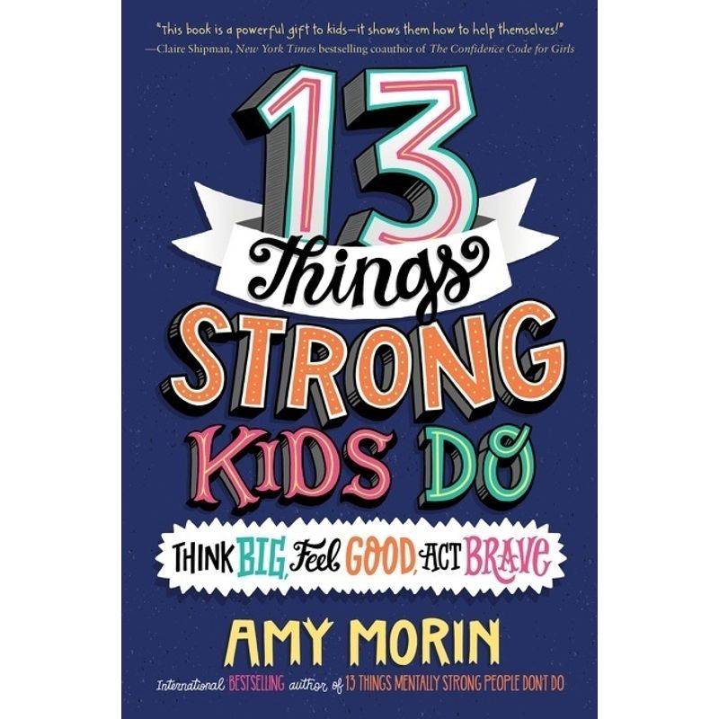 13 Things Strong Kids Do: Think Big, Feel Good, Act Brave von HarperCollins US