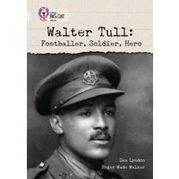 Walter Tull: Footballer, Soldier, Hero von HarperCollins