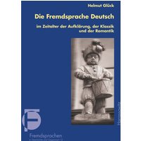 Die Fremdsprache Deutsch im Zeitalter der Aufklärung, der Klassik und der Romantik von Harrassowitz