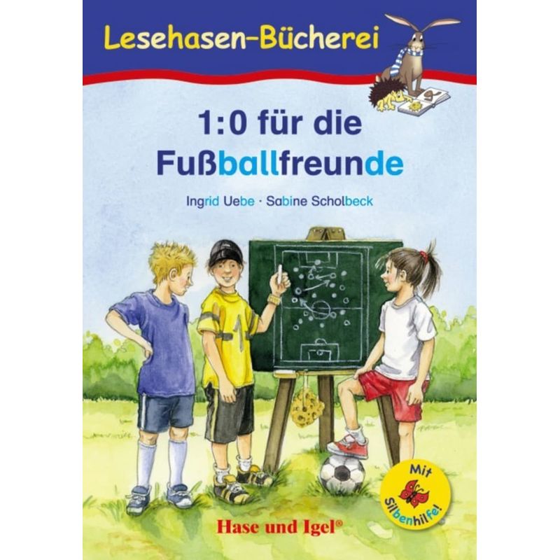 Lesehasen-Bücherei / 1:0 für die Fußballfreunde / Silbenhilfe von Hase und Igel
